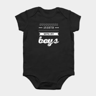 Life is better with my boys Funny family funny mom dad mother mama of boys Baby Bodysuit